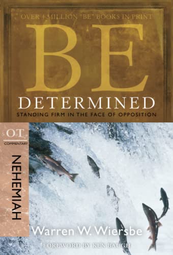 Be Determined: Standing Firm in the Face of Opposition: OT Commentary Nehemiah (Be Series Commentary)