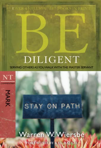 Be Diligent: Serving Others as You Walk with the Master Servant, Mark (Be Commentary Series)