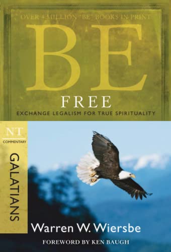 Be Free: Exchange Legalism for True Spirituality, NT Commentary Galatian Be Free: Exchange Legalism for True Spirituality, NT Commentary Galatian von David C Cook