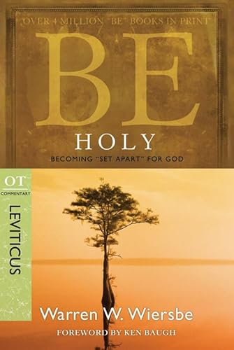 Be Holy (Leviticus): Becoming "set Apart" for God: Becoming "Set Apart" for God: OT Commentary: Leviticus (The Be Series)