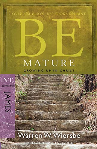 Be Mature: Growing Up in Christ, James