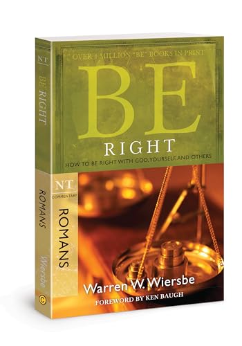Be Right (Romans): How to Be Right with God, Yourself, and Others (Be; NT commentary)