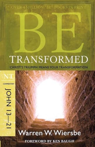 Be Transformed: Christ's Triumph Means Your Transformation : NT Commentary, John 13-21 von David C Cook
