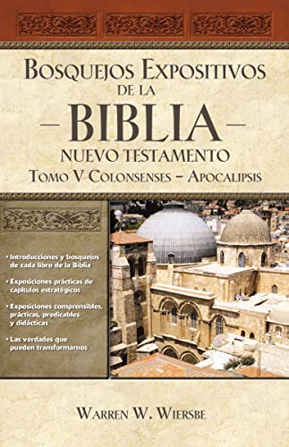 Bosquejos expositivos de la Biblia, Tomo V: Colosenses-Apocalipsis (Bosquejos expositivos de la biblia/ The Bible Exposition Commentary, 5, Band 5)