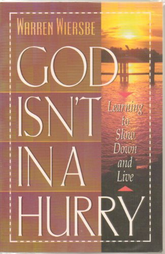 God Isn't in a Hurry: Learning to Slow Down and Live