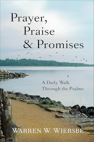 Prayer, Praise & Promises: A Daily Walk Through The Psalms Prayer, Praise & Promises: A Daily Walk Through The Psalms