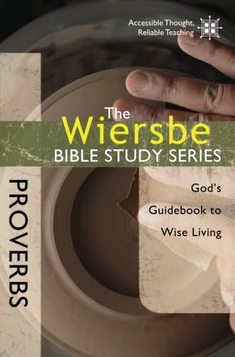 Proverbs: God's Guidebook to Wise Living (The Wiersbe Bible Study Series)