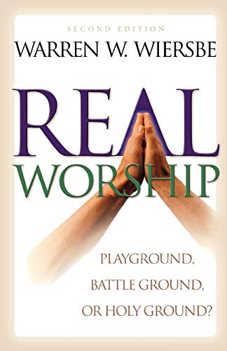 Real Worship: Playground, Battleground, or Holy Ground? von Baker Books