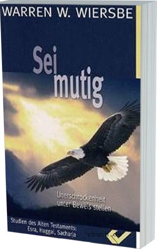 Sei mutig: Unerschrockenheit unter Beweis stellen: Esra, Haggai, Sacharja