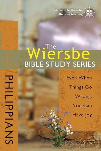 The Wiersbe Bible Study Series: Philippians: Even When Things Go Wrong, You Can Have Joy The Wiersbe Bible Study Series: Philippians: Even When Things Go Wrong, You Can Have Joy