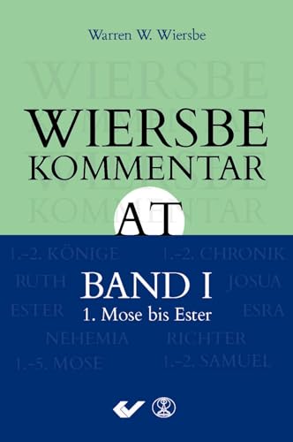 Wiersbe Kommentar zum Alten Testament, Band 1: 1. Mose bis Esther