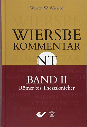 Wiersbe Kommentar zum Neuen Testament, Band 2: Römer bis 2.Thessalonicher von CHRISTLICHE VERLAGSGESELLSCHAFT
