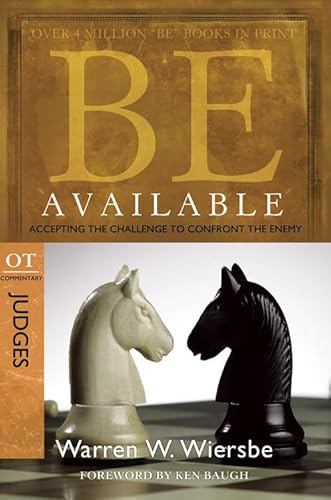 Be Available: Accepting the Challenge to Confrontthe Enemy: OT Commentary: Judges (Be Series: Ot Commentary)
