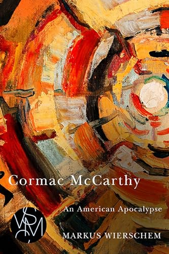 Cormac Mccarthy: An American Apocalypse (Studies in Violence, Mimesis, and Culture) von Michigan State University Press