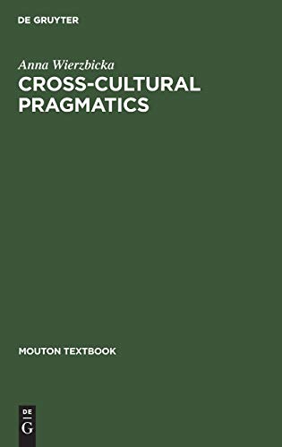 CrossCultural Pragmatics: The Semantics of Human Interaction (Mouton Textbook)