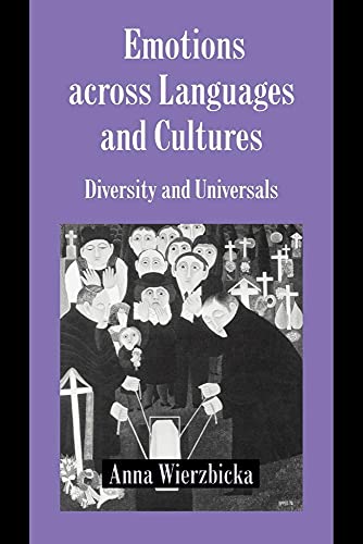 Emotions across Langs & Cultures: Diversity and Universals (Studies in Emotion and Social Interaction)