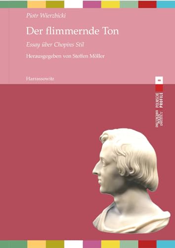 Der flimmernde Ton: Essay über Chopins Stil (Polnische Profile, Band 8)