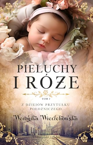 Pieluchy i róże von Prószyński Media