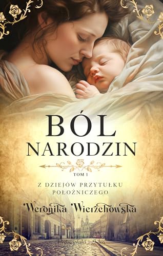 Z dziejów przytułku położniczego: Z dziejów przytułku położniczego (1) (Ból narodzin Tom 1, Band 1)