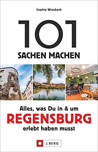 101 Sachen machen – Alles, was Du in & um Regensburg erlebt haben musst. Der Ideengeber für Einheimische und Touristen. Natur, Kultur, Geschichte, Nachhaltigkeit, Kulinarik und vieles mehr entdecken. 101 Sachen machen – Alles, was Du in & um Regensburg erlebt haben musst. Der Ideengeber für Einheimische und Touristen. Natur, Kultur, Geschichte, Nachhaltigkeit, Kulinarik und vieles mehr entdecken.
