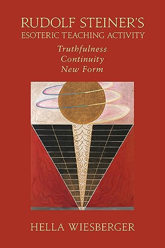 Rudolf Steiner's Esoteric Teaching Activity: Truthfulness - Continuity - New Form