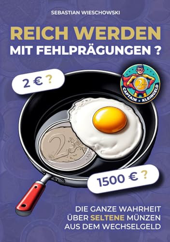 Reich werden mit Fehlprägungen: Die ganze Wahrheit über seltene Münzen aus dem Wechselgeld von Independently published