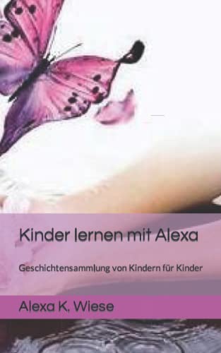 Kinder lernen mit Alexa: Geschichtensammlung von Kindern für Kinder