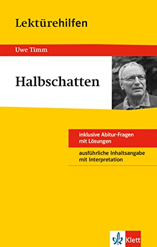 Klett Lektürehilfe Uwe Timm, Halbschatten: Für Oberstufe und Abitur - Interpretationshilfe für die Schule (Klett Lektürehilfen)