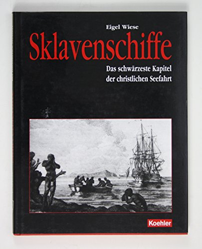 Sklavenschiffe: Das schwarze Kapitel der christlichen Seefahrt