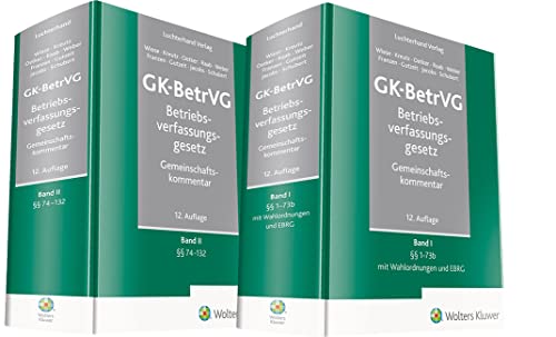 GK-BetrVG Betriebsverfassungsgesetz Gemeinschaftskommentar: Band 1: §§ 1-73b mit Wahlordnung und EBRG, Band 2: §§ 74-132 von Hermann Luchterhand Verlag