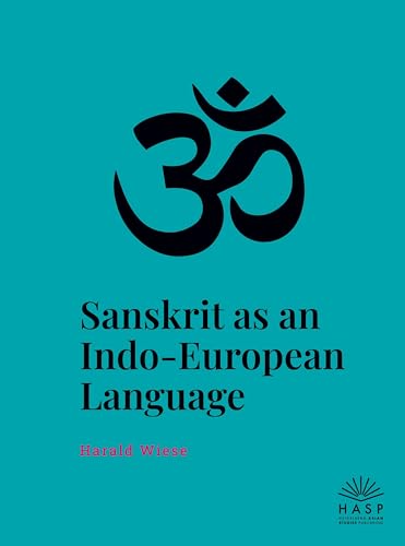 Sanskrit as an Indo-European Language von Heidelberg Asian Studies Publishing