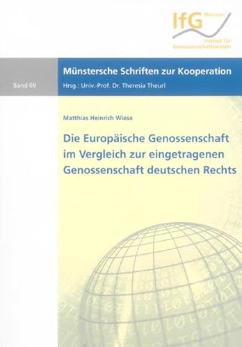 Die Europäische Genossenschaft im Vergleich zur eingetragenen Genossenschaft deutschen Rechts: Reformüberlegungen zum deutschen Genossenschaftsrecht (Münstersche Schriften zur Kooperation)