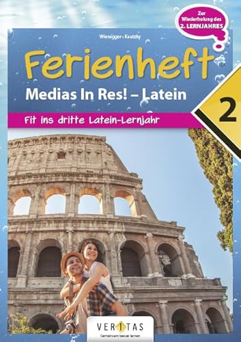 Medias in res! - Latein für den Anfangsunterricht: 2. Ferienheft - Zur Vorbereitung auf das 3. Lernjahr - Übungsbuch von Veritas Verlag