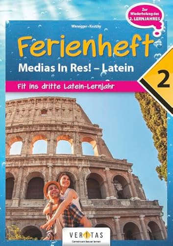 Medias in res! - Latein für den Anfangsunterricht: 2. Ferienheft - Zur Vorbereitung auf das 3. Lernjahr - Übungsbuch