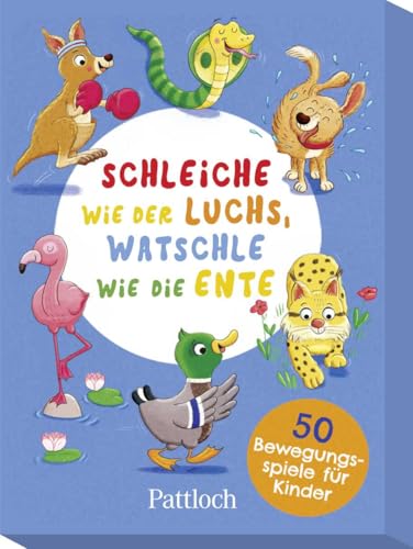 Schleiche wie der Luchs, watschle wie die Ente: 50 Bewegungsspiele für Kinder | Kartenset mit Beschäftigungsideen für drinnen & draußen ab 3 Jahren (Kartensets für Kinder, Band 7) von Pattloch Geschenkbuch