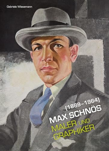 Max Schnös (1889-1964): Maler und Graphiker – Aus Baunach in die Welt von Michael Imhof Verlag GmbH & Co. KG