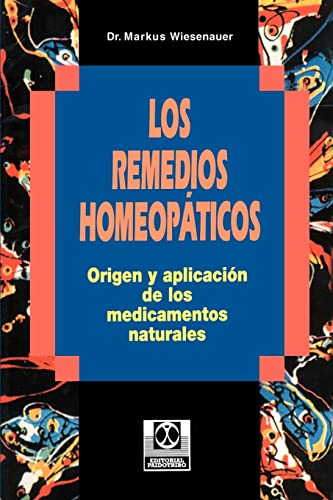 Los Remedios Homeopaticos: Origen y aplicación de los medicamentos naturales von iUniverse.com