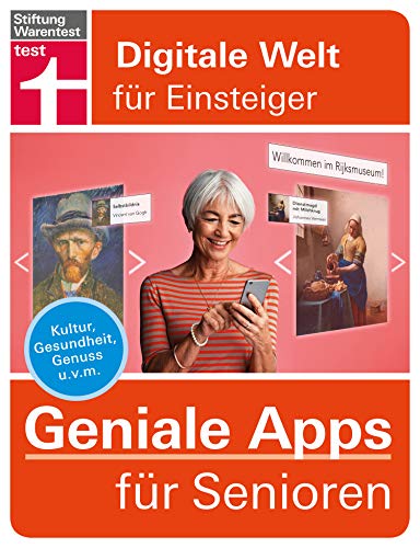 Geniale Apps für Senioren: Apps installieren und verwalten - für iPhone & Android - neue Anwendungen für Ihr Smartphone: Kultur, Gesundheit, Genuss u. v. m. (Digitale Welt für Einsteiger)