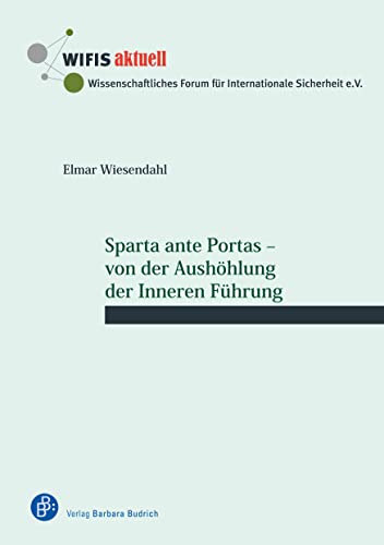 Sparta ante Portas – von der Aushöhlung der Inneren Führung (WIFIS-aktuell) von Verlag Barbara Budrich