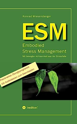 ESM-Embodied Stress Management: Mit bewegter Achtsamkeit aus der Stressfalle von tredition