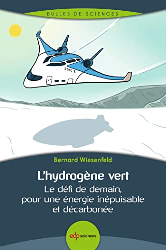 L'hydrogène vert: Le défi de demain, pour une énergie inépuisable et décarbonée L'hydrogène vert: Le défi de demain, pour une énergie inépuisable et décarbonée von EDP SCIENCES