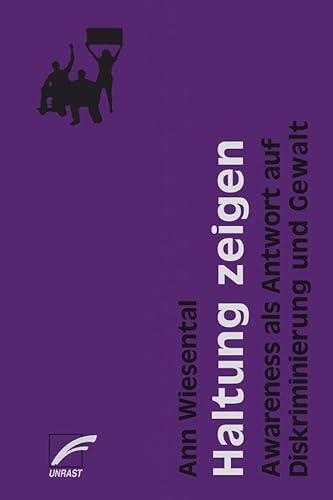 Haltung zeigen: Awareness als Antwort auf Diskriminierung und Gewalt von Unrast Verlag