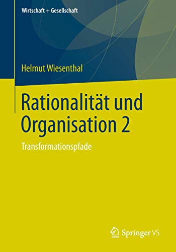 Rationalität und Organisation 2: Transformationspfade (Wirtschaft + Gesellschaft)