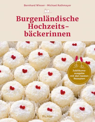 Burgenländische Hochzeitsbäckerinnen: Jubiläumsausgabe mit den besten Rezepten von Pichler Kochbuch