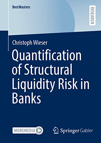 Quantification of Structural Liquidity Risk in Banks (BestMasters) von Springer Gabler