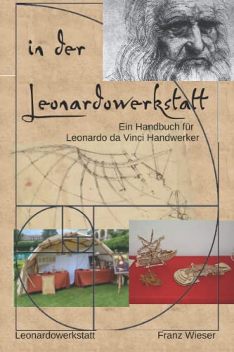 in der Leonardowerkstatt: Handbuch für Leonardo da Vinci Handwerker von Independently published