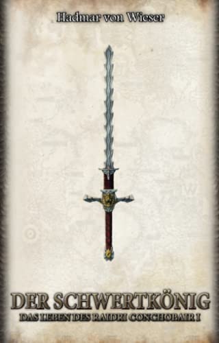 Der Schwertkönig: Das Leben des Raidri Conchobair 1 - DSA 35 (Das Schwarze Auge, Band 35) Der Schwertkönig: Das Leben des Raidri Conchobair 1 - DSA 35 (Das Schwarze Auge, Band 35)