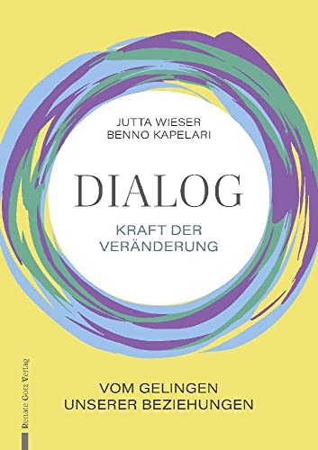 Dialog – Kraft der Veränderung: Vom Gelingen unserer Beziehungen