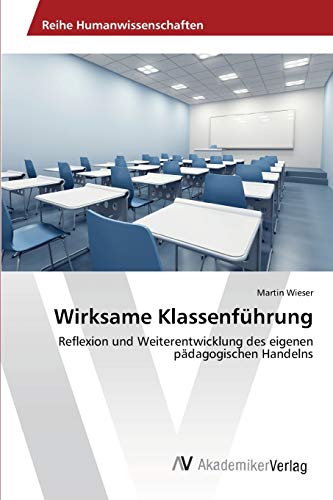 Wirksame Klassenführung: Reflexion und Weiterentwicklung des eigenen pädagogischen Handelns