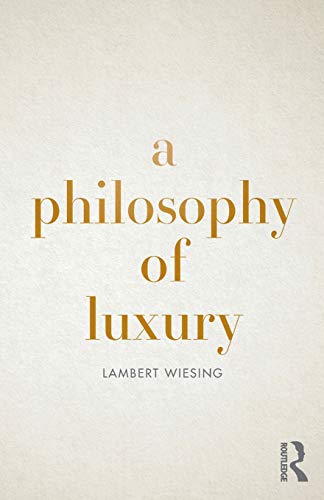 A Philosophy of Luxury von Routledge